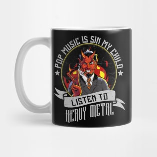 Pop music is sin my child listen to heavy metal Mug